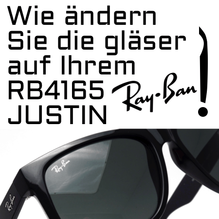 Wie ändern Sie die gläser auf Ihrem Ray-Ban 4165 Justin?