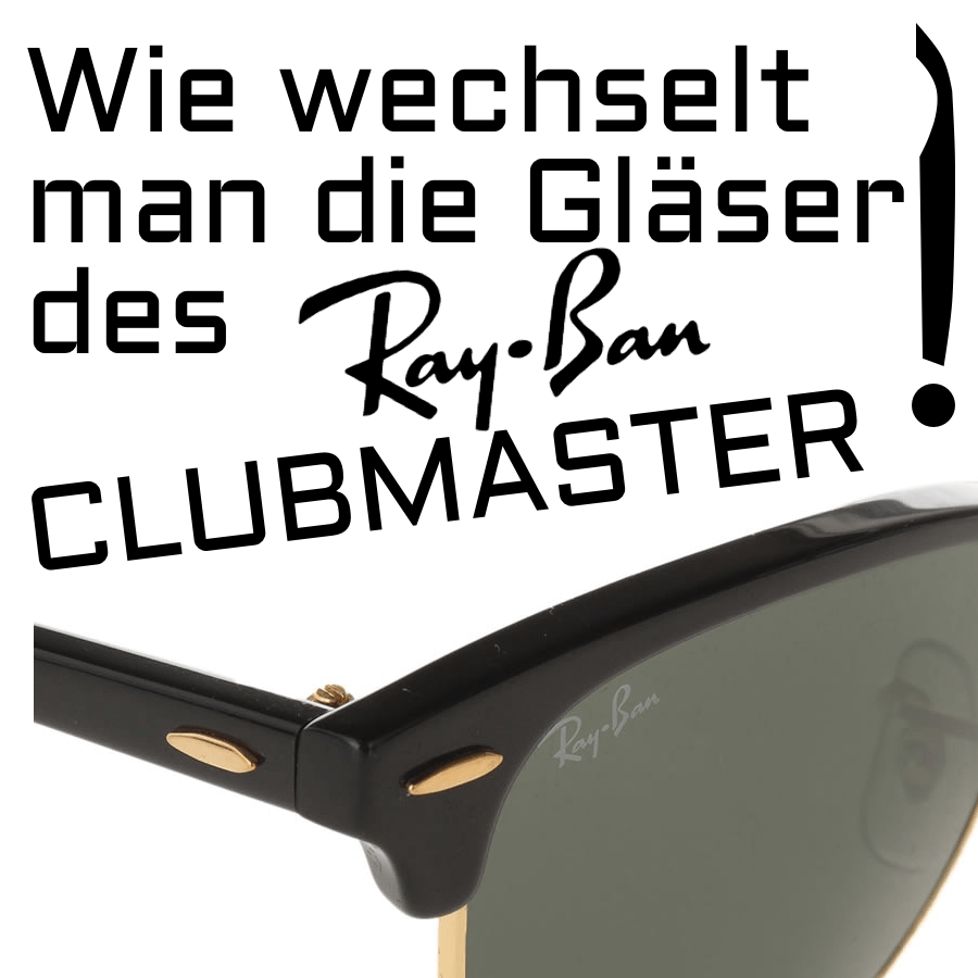 Wie kann man die Ray-Ban Clubmaster RB3016 Ersatzgläser wechseln?