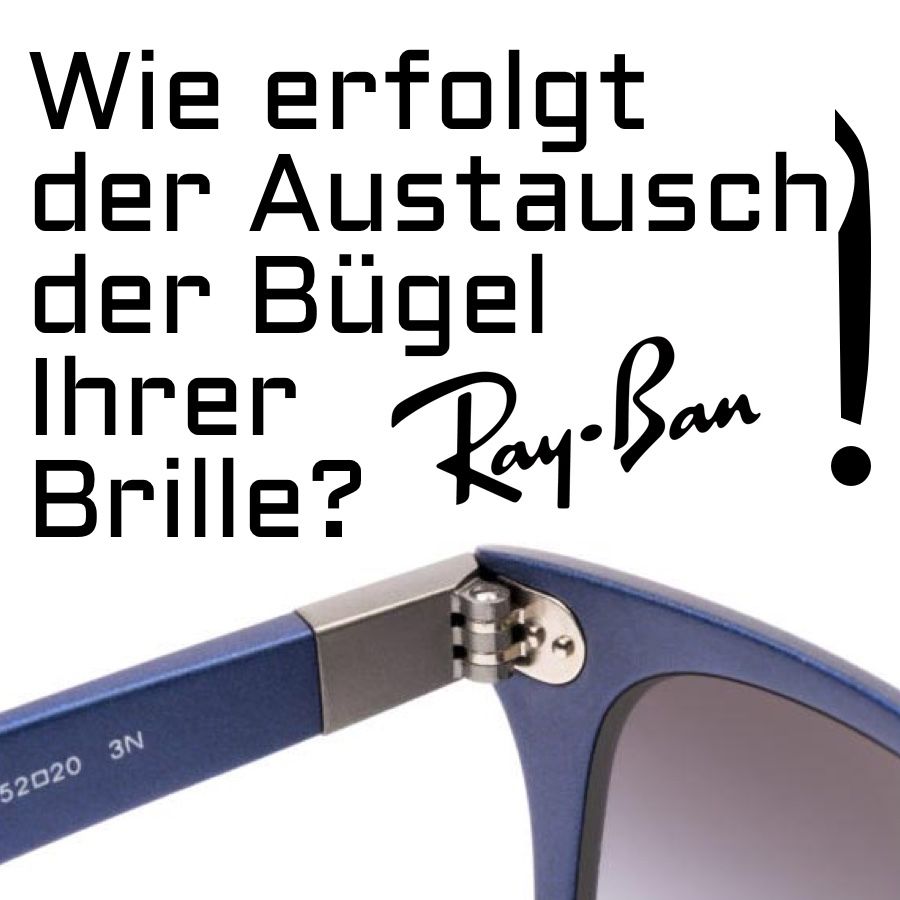Wie erfolgt der Austausch der Bügel Ihrer Ray-Ban-Brille?